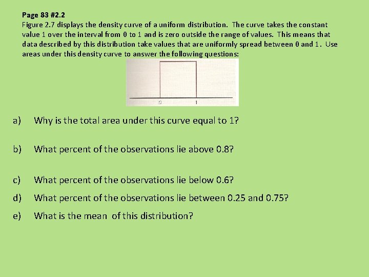 Page 83 #2. 2 Figure 2. 7 displays the density curve of a uniform