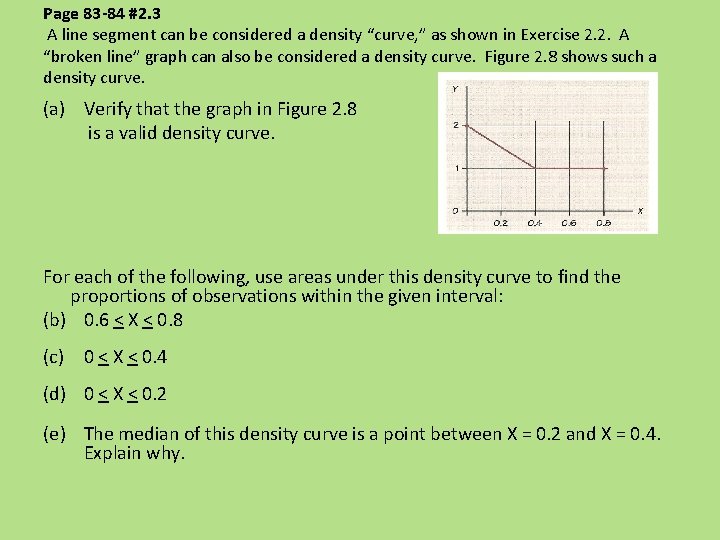 Page 83 -84 #2. 3 A line segment can be considered a density “curve,