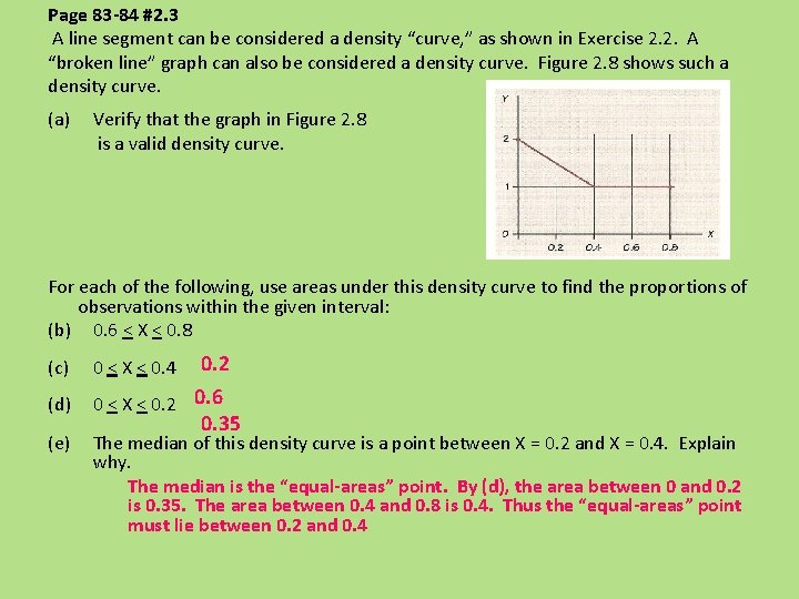 Page 83 -84 #2. 3 A line segment can be considered a density “curve,