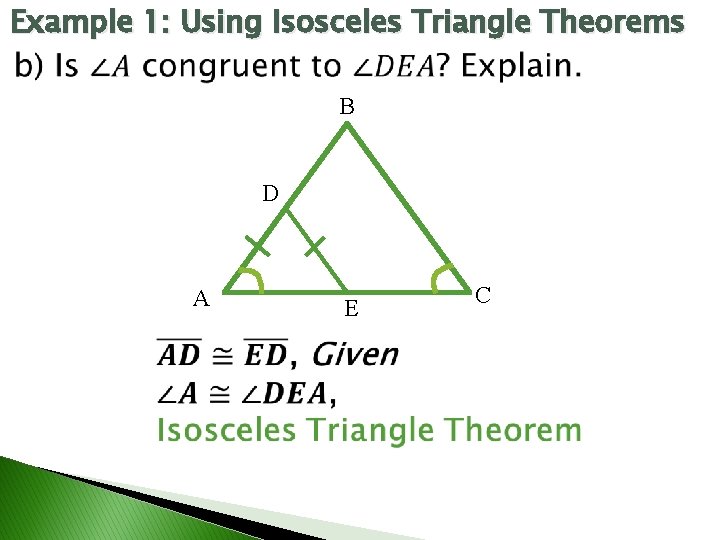 Example 1: Using Isosceles Triangle Theorems B D A E C 