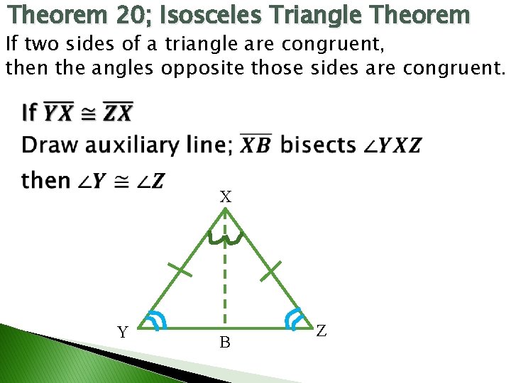 Theorem 20; Isosceles Triangle Theorem If two sides of a triangle are congruent, then