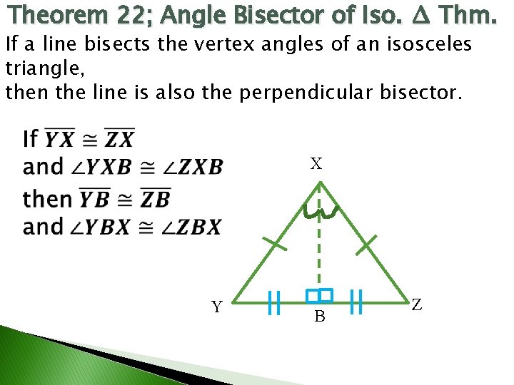 Theorem 22; Angle Bisector of Iso. ∆ Thm. If a line bisects the vertex