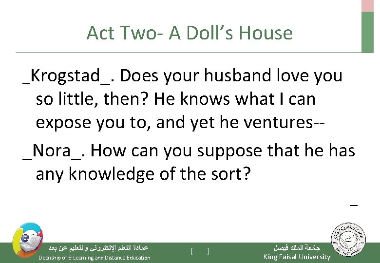 Act Two- A Doll’s House _Krogstad_. Does your husband love you so little, then?