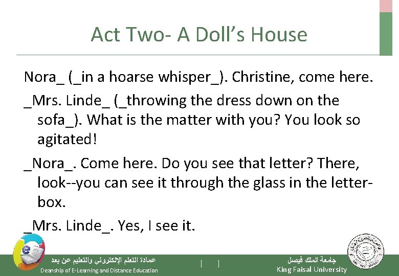 Act Two- A Doll’s House Nora_ (_in a hoarse whisper_). Christine, come here. _Mrs.