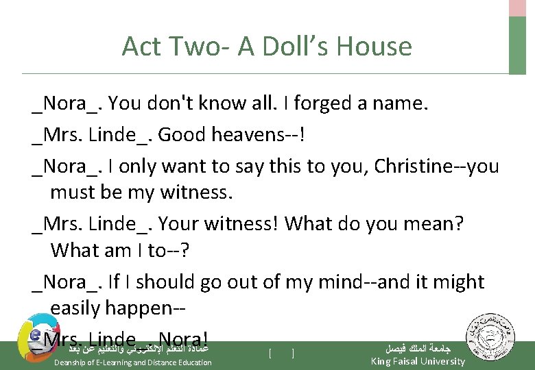 Act Two- A Doll’s House _Nora_. You don't know all. I forged a name.