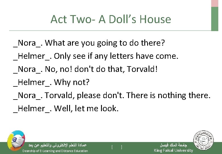 Act Two- A Doll’s House _Nora_. What are you going to do there? _Helmer_.