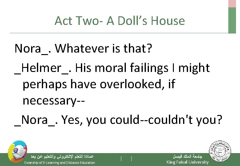Act Two- A Doll’s House Nora_. Whatever is that? _Helmer_. His moral failings I