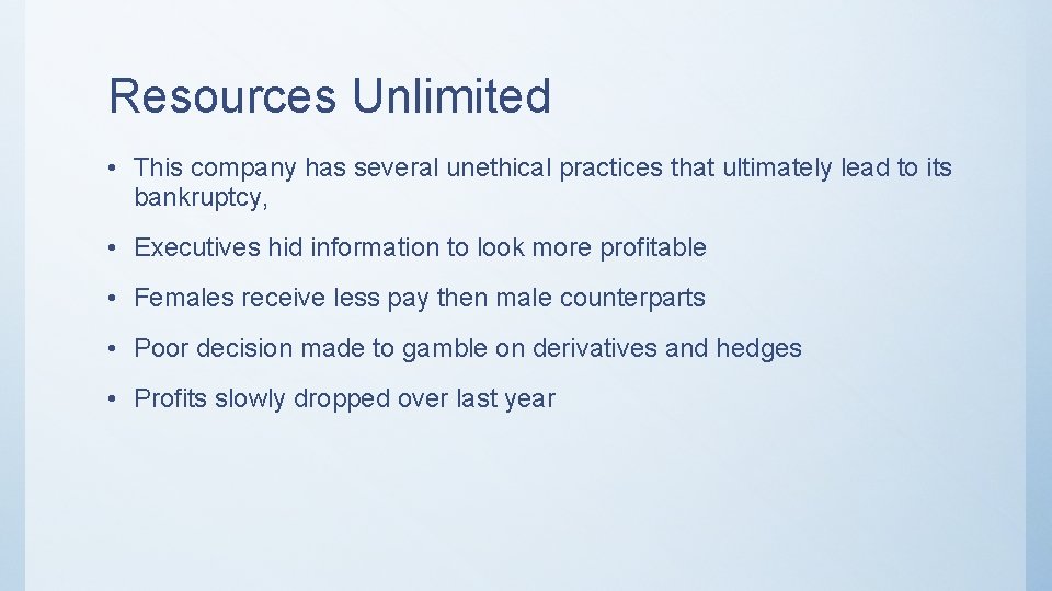 Resources Unlimited • This company has several unethical practices that ultimately lead to its