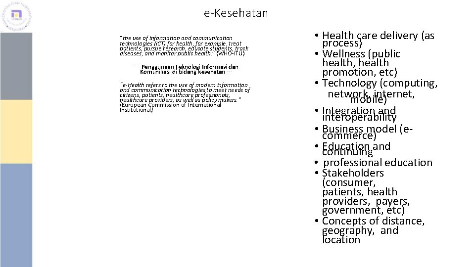e-Kesehatan “the use of information and communication technologies (ICT) for health, for example, treat
