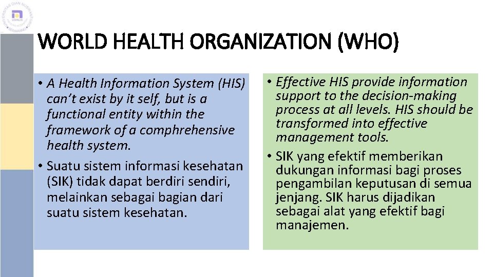WORLD HEALTH ORGANIZATION (WHO) • A Health Information System (HIS) can’t exist by it