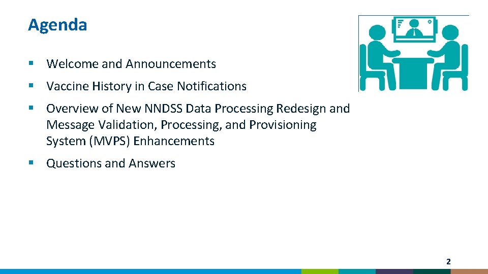 Agenda § Welcome and Announcements § Vaccine History in Case Notifications § Overview of