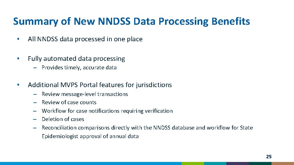 Summary of New NNDSS Data Processing Benefits ▪ All NNDSS data processed in one