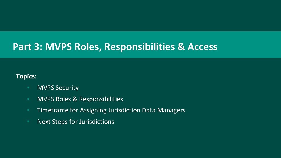 Part 3: MVPS Roles, Responsibilities & Access Topics: ▪ MVPS Security ▪ MVPS Roles