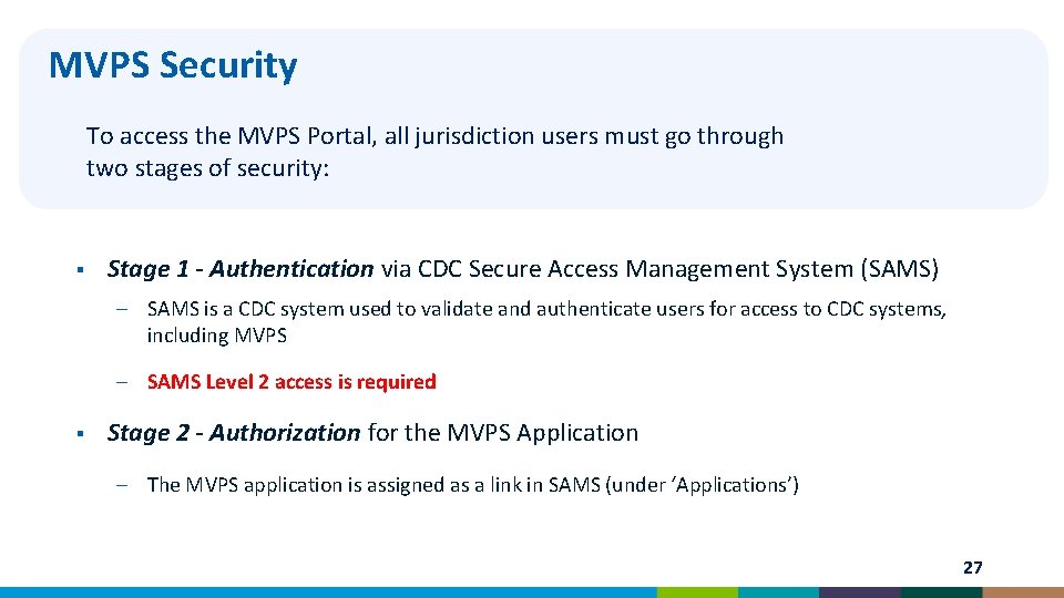 MVPS Security To access the MVPS Portal, all jurisdiction users must go through two