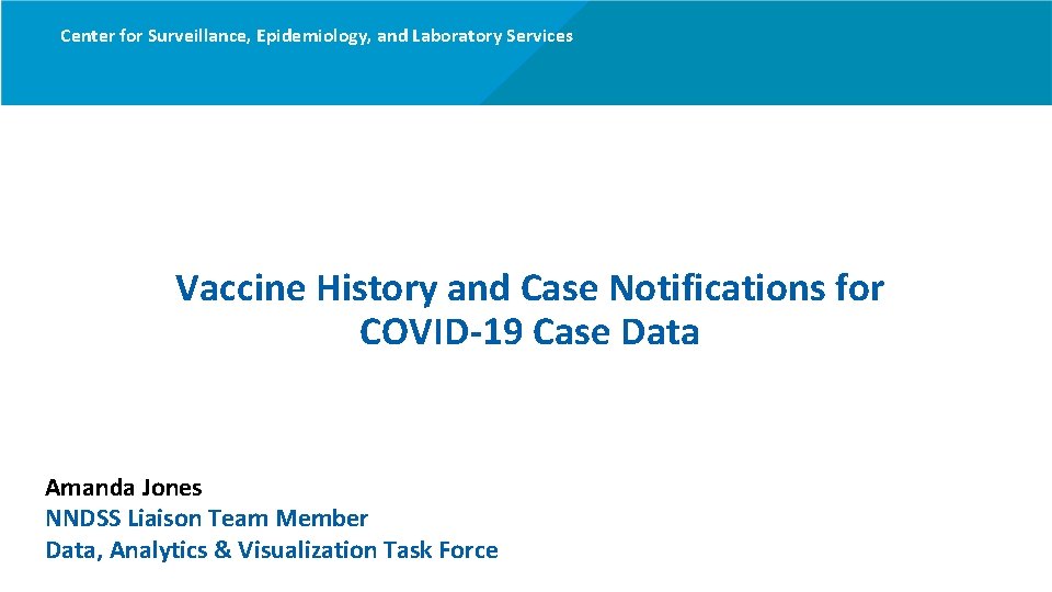 Center for Surveillance, Epidemiology, and Laboratory Services Vaccine History and Case Notifications for COVID-19