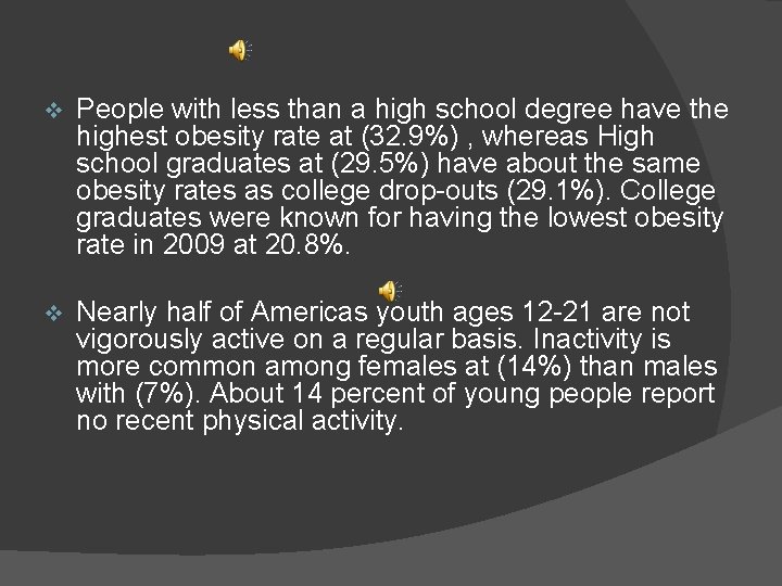 v People with less than a high school degree have the highest obesity rate