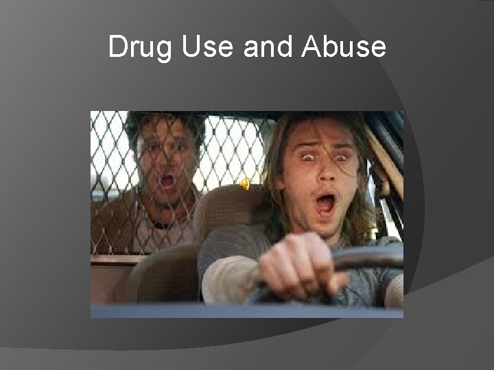 Drug Use and Abuse 