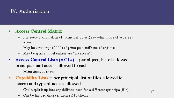 IV. Authorization • Access Control Matrix – For every combination of (principal, object) say