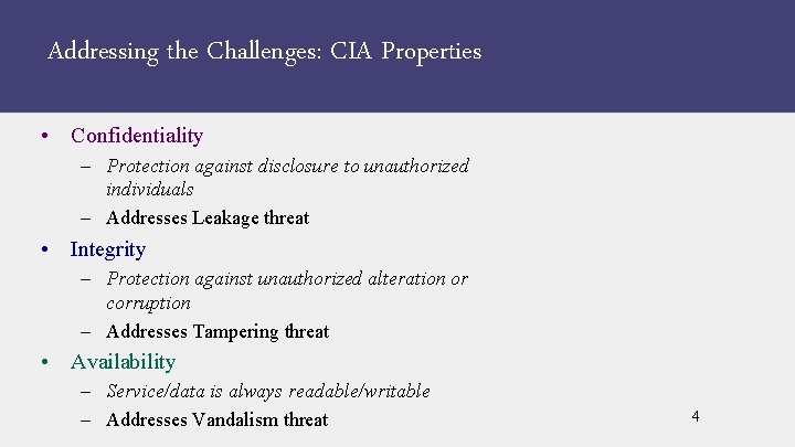 Addressing the Challenges: CIA Properties • Confidentiality – Protection against disclosure to unauthorized individuals