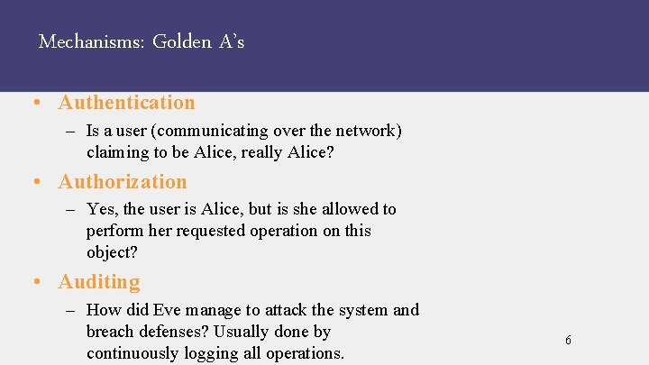 Mechanisms: Golden A’s • Authentication – Is a user (communicating over the network) claiming