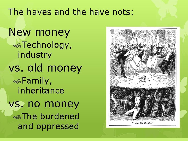 The haves and the have nots: New money Technology, industry vs. old money Family,