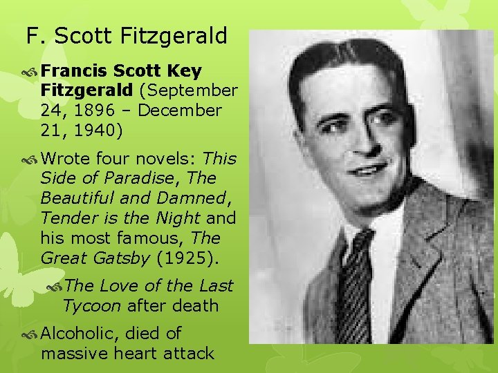F. Scott Fitzgerald Francis Scott Key Fitzgerald (September 24, 1896 – December 21, 1940)
