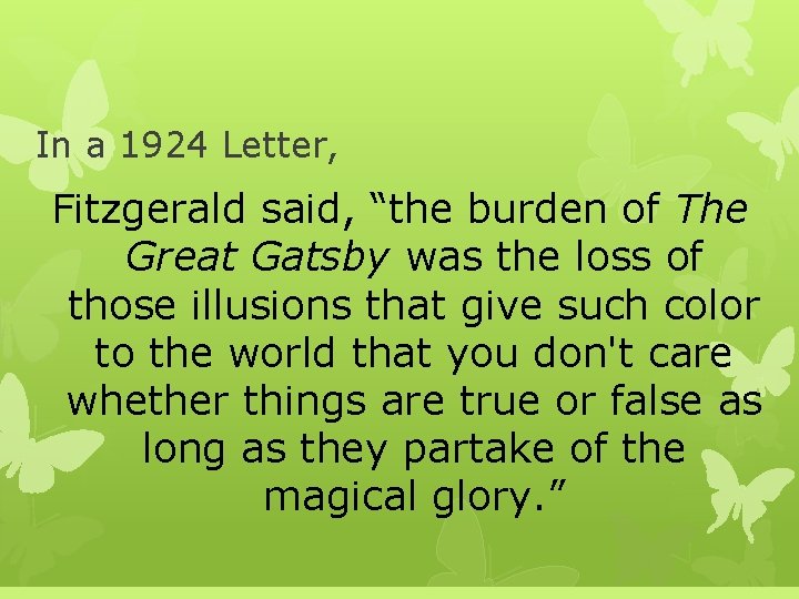 In a 1924 Letter, Fitzgerald said, “the burden of The Great Gatsby was the