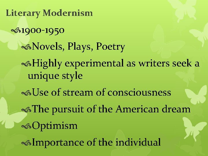 Literary Modernism 1900 -1950 Novels, Plays, Poetry Highly experimental as writers seek a unique