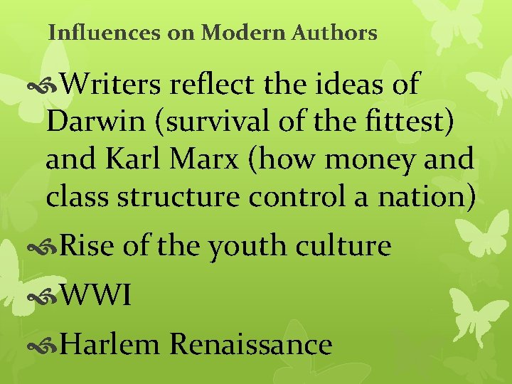 Influences on Modern Authors Writers reflect the ideas of Darwin (survival of the fittest)