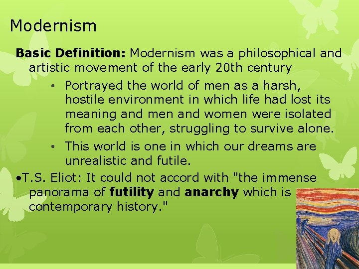 Modernism Basic Definition: Modernism was a philosophical and artistic movement of the early 20