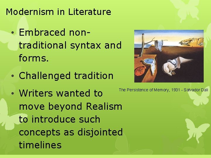 Modernism in Literature • Embraced nontraditional syntax and forms. • Challenged tradition • Writers