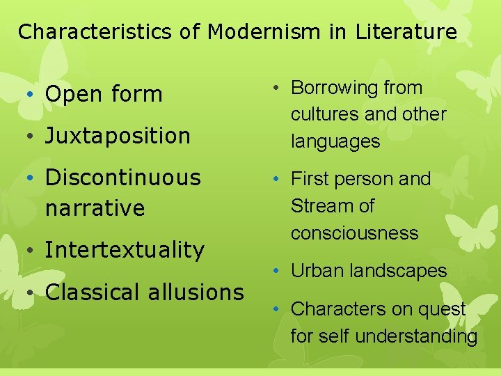 Characteristics of Modernism in Literature • Open form • Juxtaposition • Discontinuous narrative •