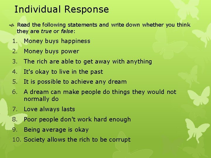 Individual Response Read the following statements and write down whether you think they are