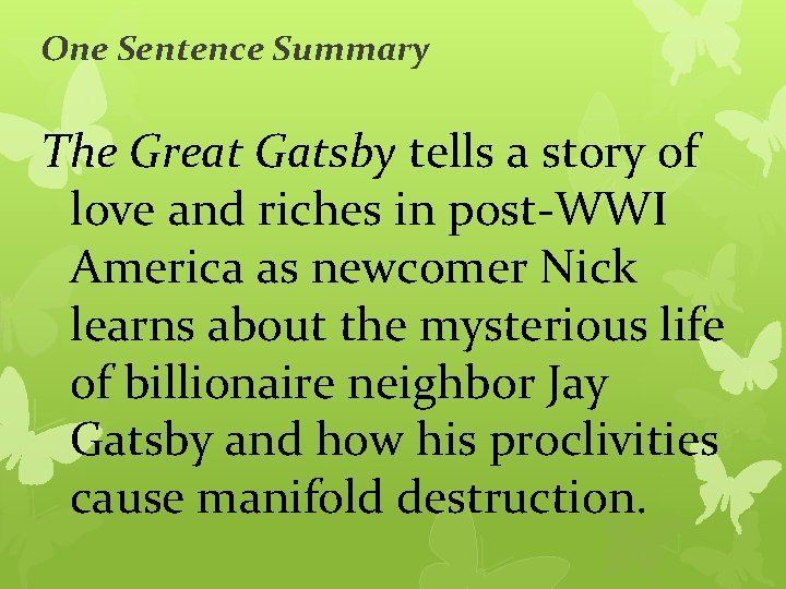 One Sentence Summary The Great Gatsby tells a story of love and riches in