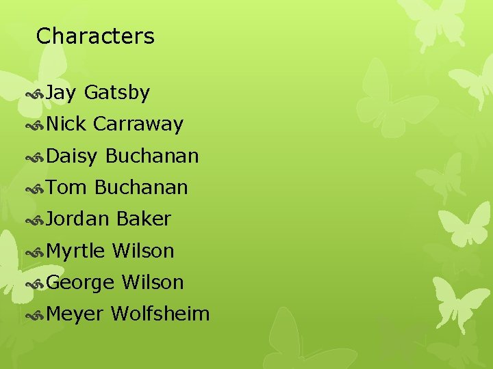 Characters Jay Gatsby Nick Carraway Daisy Buchanan Tom Buchanan Jordan Baker Myrtle Wilson George