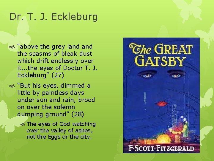 Dr. T. J. Eckleburg “above the grey land the spasms of bleak dust which