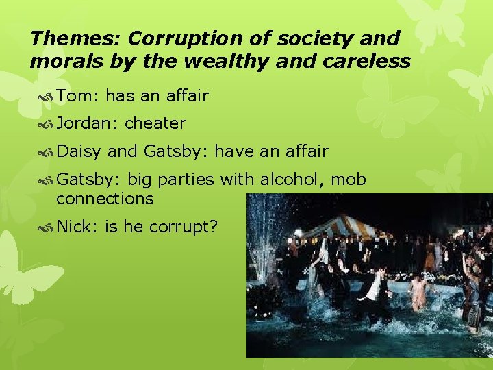 Themes: Corruption of society and morals by the wealthy and careless Tom: has an