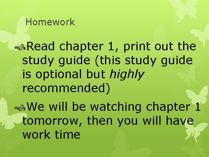 Homework Read chapter 1, print out the study guide (this study guide is optional