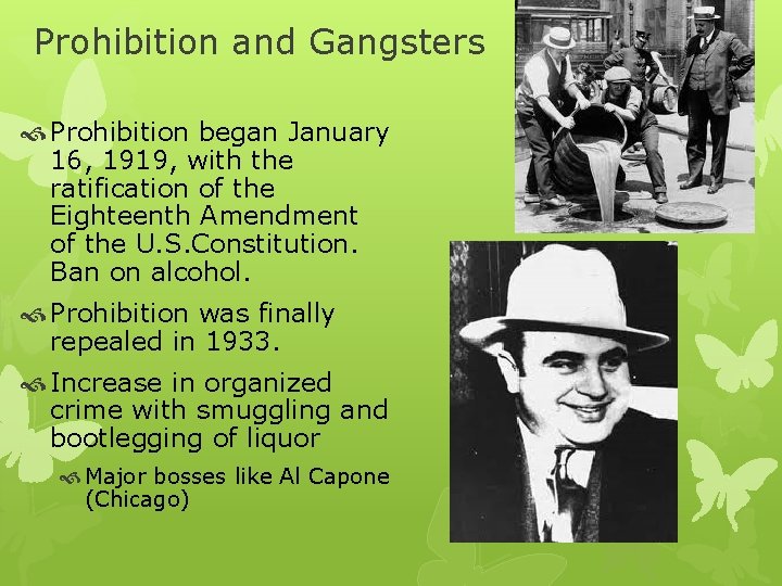 Prohibition and Gangsters Prohibition began January 16, 1919, with the ratification of the Eighteenth