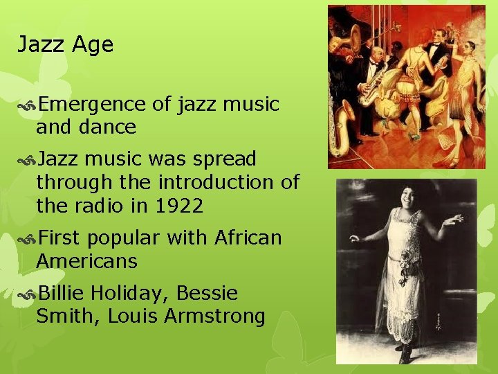 Jazz Age Emergence of jazz music and dance Jazz music was spread through the