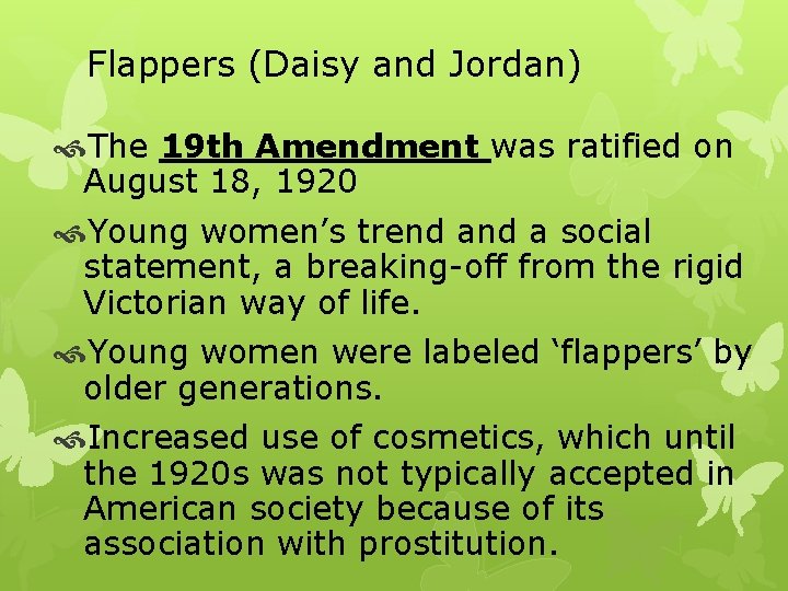 Flappers (Daisy and Jordan) The 19 th Amendment was ratified on August 18, 1920