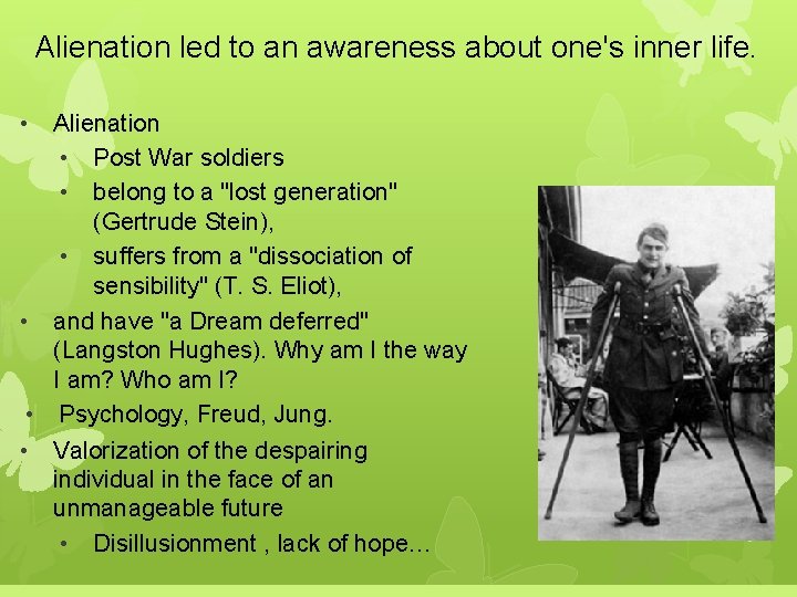 Alienation led to an awareness about one's inner life. • Alienation • Post War