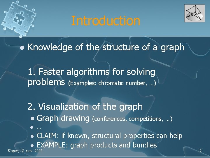 Introduction l Knowledge of the structure of a graph 1. Faster algorithms for solving