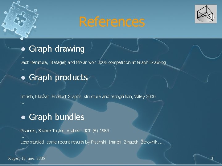 References l Graph drawing … vast literature, Batagelj and Mrvar won 2005 competition at