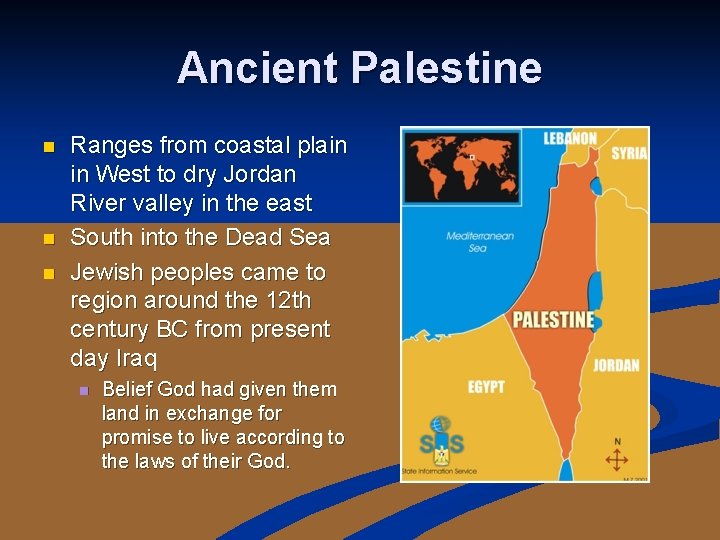 Ancient Palestine n n n Ranges from coastal plain in West to dry Jordan