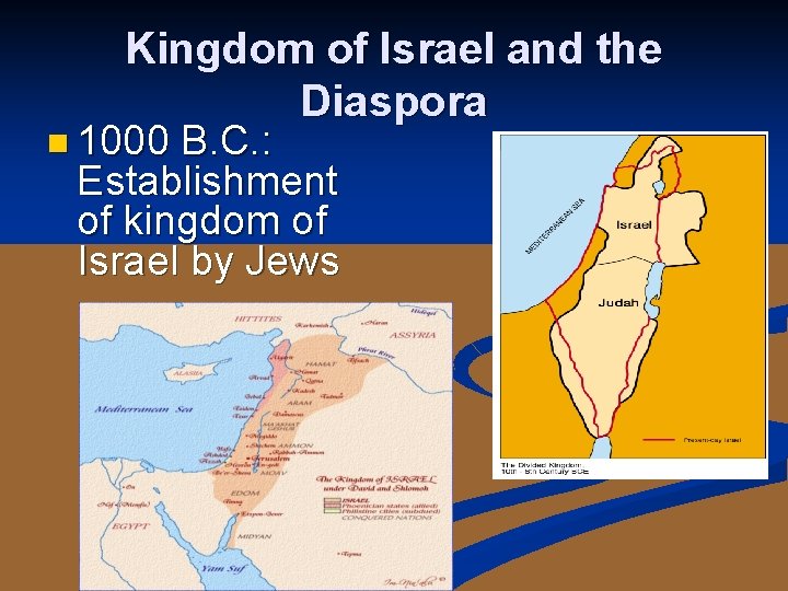 Kingdom of Israel and the Diaspora n 1000 B. C. : Establishment of kingdom