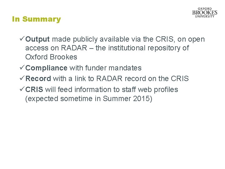 In Summary üOutput made publicly available via the CRIS, on open access on RADAR