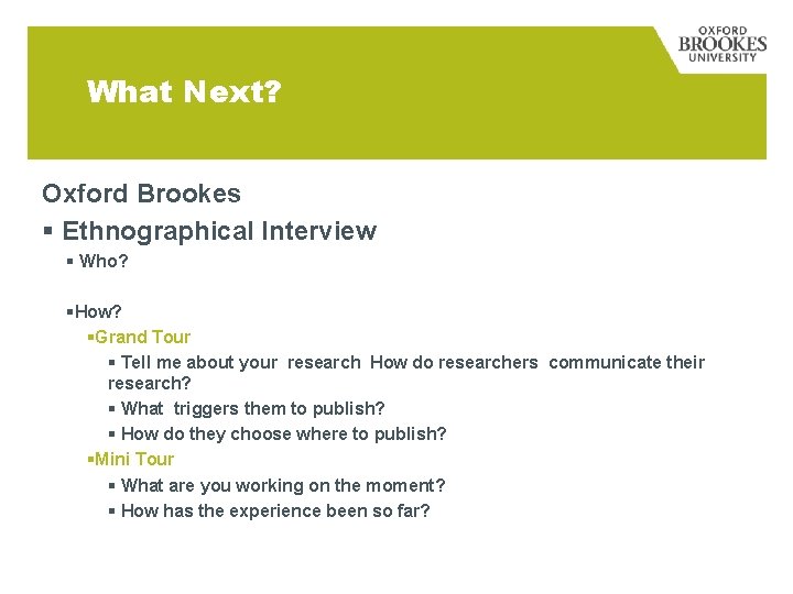 What Next? Oxford Brookes § Ethnographical Interview § Who? §How? §Grand Tour § Tell