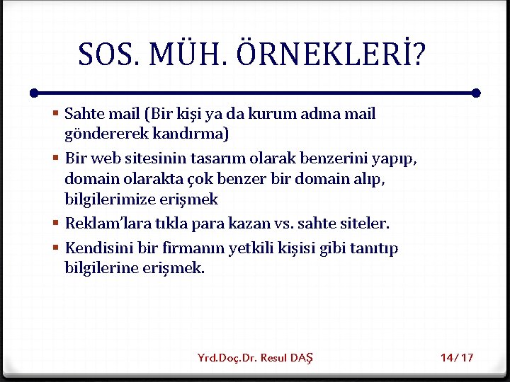 SOS. MÜH. ÖRNEKLERİ? § Sahte mail (Bir kişi ya da kurum adına mail göndererek