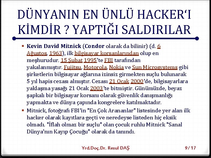 DÜNYANIN EN ÜNLÜ HACKER‘I KİMDİR ? YAPTIĞI SALDIRILAR § Kevin David Mitnick (Condor olarak